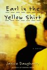 Earl in the Yellow Shirt A Novel