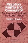 Migration Kinship and Community Tradition and Transition in a Spanish Village