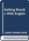 Getting Results With English