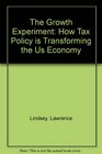 The Growth Experiment How the New Tax Policy Is Transforming the US Economy