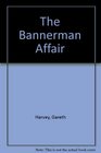 The Bannerman Affair