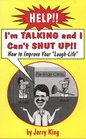 Help I'm Talking and I Can't Shut Up How to Improve Your LaughLife
