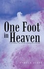 One Foot in Heaven A Journey of Faith through Cancer