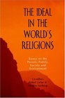 Ideal in the World's Religions Essays on the Person Family Society and Environment