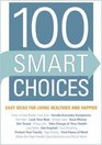 100 Smart Choices: Easy Ideas for Living Healthier and Happier