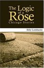 The Logic of a Rose Chicago Stories