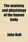 The anatomy and physiology of the human body