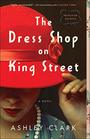 The Dress Shop on King Street (Heirloom Secrets, Bk 1)