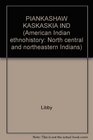 Piankashaw and Kaskaskia Indians  An Anthropological Report on the Piankashaw Indians  The Piankashaw  Kaskaskia  the Treaty