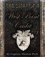 The Diary of a West Point Cadet: A Graduate's Captivating and Hilarious Stories that Teach Vital Leadership Lessons from the US Military Academy