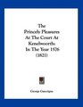 The Princely Pleasures At The Court At Kenelwoorth In The Year 1576