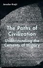 The Paths of Civilization Understanding the Currents of History