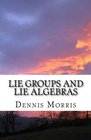 Lie Groups and Lie Algebras A Rewrite of Lie Theory