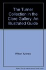 The Turner Collection in the Clore Gallery An Illustrated Guide