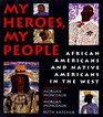 My Heroes My People  African Americans and Native Americans in the West