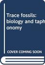 Trace Fossils Biology and Taphonomy