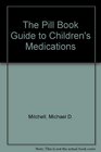 The Pill Book Guide to Children's Medications