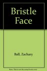 Bristle Face