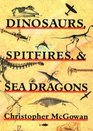 Dinosaurs Spitfires and Sea Dragons