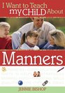 I Want to Teach My Child about Manners