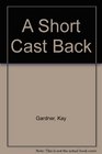 A Short Cast Back