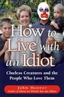 How To Live With An Idiot Clueless Creatures And The People Who Love Them