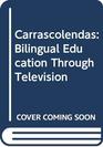Carrascolendas Bilingual Education Through Television