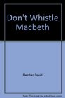 Don't Whistle Macbeth