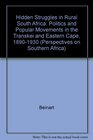 Hidden Struggles in Rural South Africa Politics and Popular Movements in the Transkei and Eastern Cape 18901930