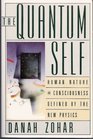 The Quantum Self Human Nature and Consciousness Defined by the New Physics