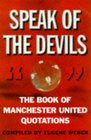 Speak of the Devils Book of Manchester United Quotations