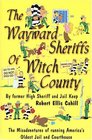 The Wayward Sheriffs of Witch County True Misadventures of Operating America's Oldest Jail and Courthouse