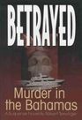Betrayed Murder in the Bahamas