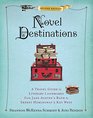 Novel Destinations Second Edition A Travel Guide to Literary Landmarks From Jane Austen's Bath to Ernest Hemingway's Key West