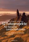 52 Fotoprojekte fr bessere Landschaftsfotos Technik Inspiration und Motivation fr 12 Monate