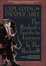 EXPLAINING THE INEXPLICABLE THE RODENT'S GUIDE TO LAWYERS
