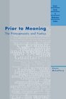 Prior to Meaning  The Protosemantic and Poetics