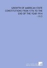 Growth of American State Constitutions From 1776 to the End of the Year 1914 1915