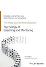 The WileyBlackwell Handbook of the Psychology of Coaching and Mentoring