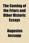The Coming of the Friars and Other Historic Essays
