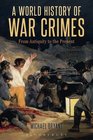A World History of War Crimes From Antiquity to the Present