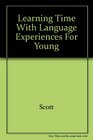 Learning Time With Language Experiences for Young