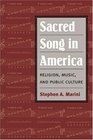 Sacred Song in America Religion Music and Public Culture