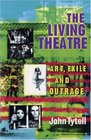 The Living Theatre Art Exile and Outrage