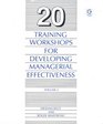 Twenty Training Workshops for Developing Managerial Effectiveness