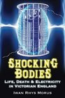Shocking Bodies Life Death  Electricity in Victorian England