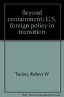 Beyond containment US foreign policy in transition