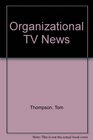 Organizational TV News