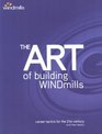 The Art of Building Windmills Career Tactics for the 21st Century