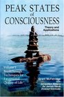Peak States of Consciousness Theory and Applications Volume 1 Breakthrough Techniques for Exceptional Quality of Life